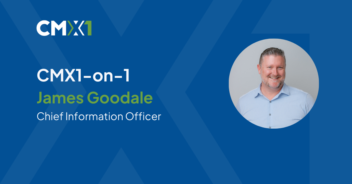 CMX1-on-1 with James Goodale, Chief Information Officer